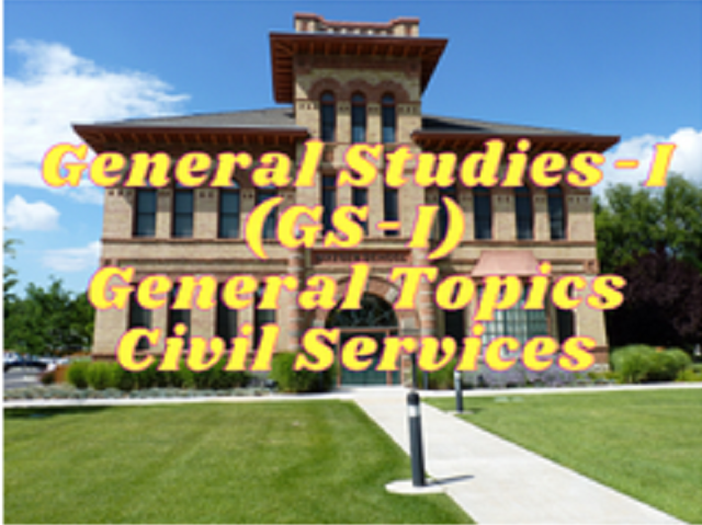 GS-I (General Topics) - Civil Services